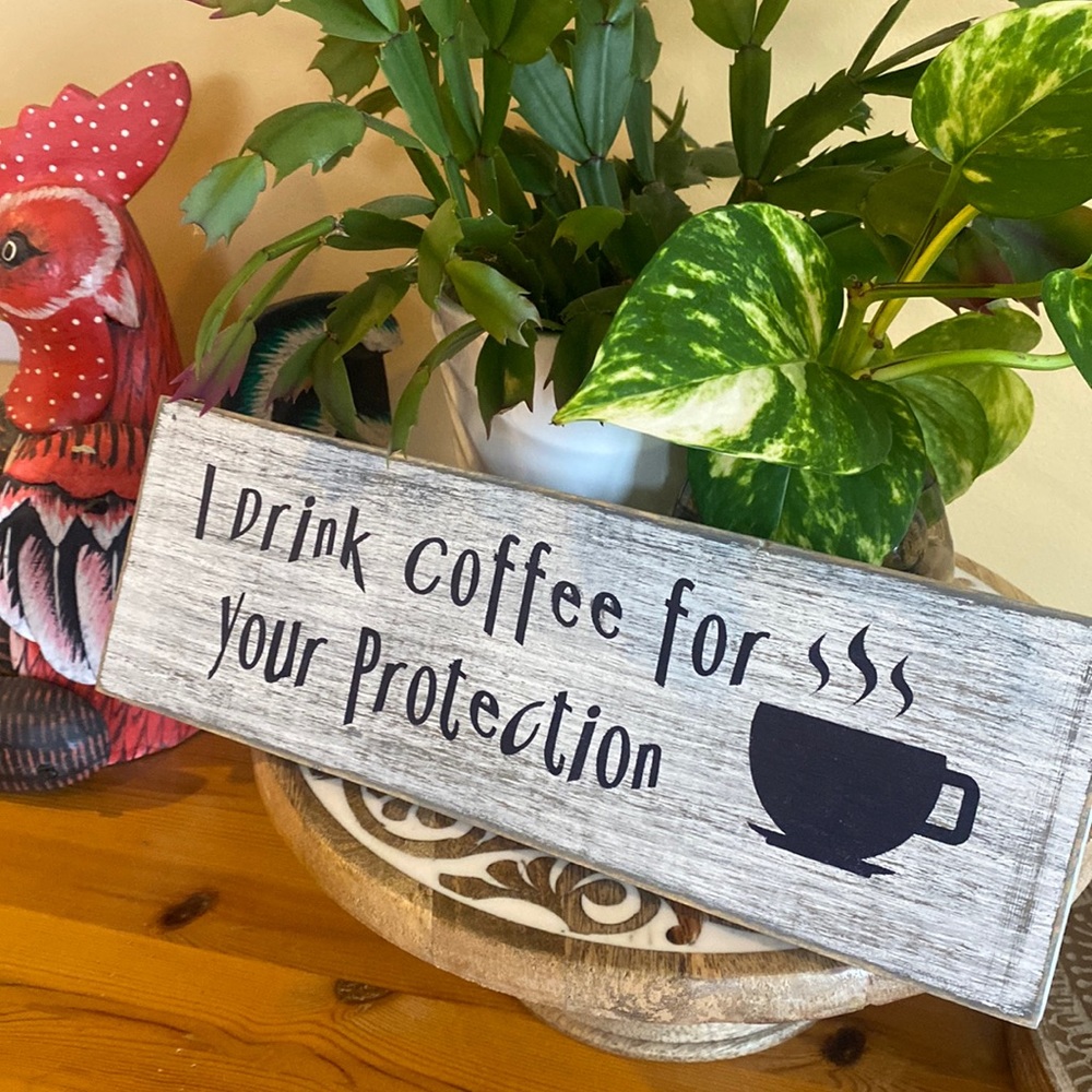Novelty Sign- I Drink Coffee☕️
